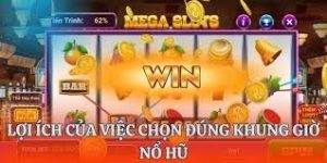 Những lợi ích khi biết cách chọn khung giờ quay hũ
